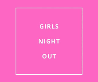 Girls Night Out Ticket